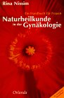 Naturheilkunde in der Gynäkologie. Ein Handbuch für Frauen.